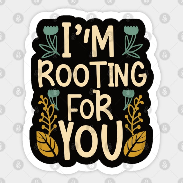 I'm Rooting for You - Encouragement in Every Design Sticker by Shopkreativco